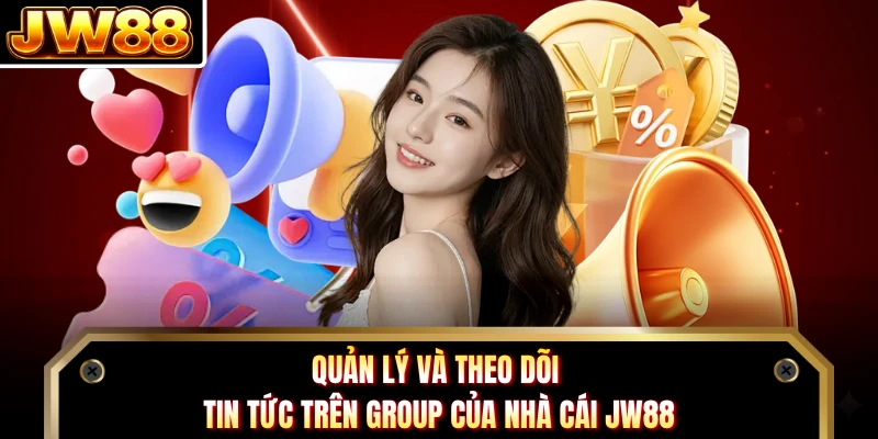 Quản lý và theo dõi tin tức trên group của nhà cái DN88