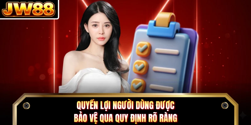Quyền lợi người dùng được bảo vệ qua quy định rõ ràng